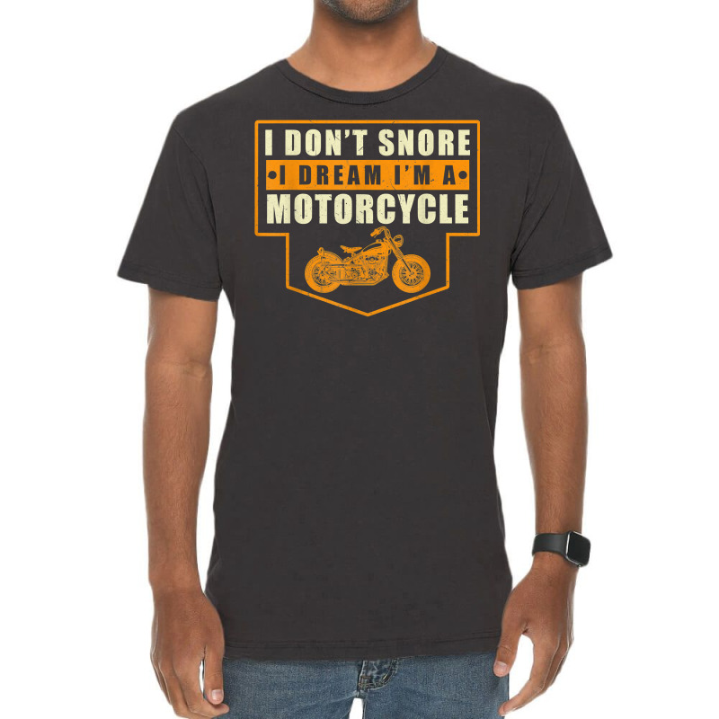 Mens I Dont Snore I Dream Im A Motorcycle Funny Dad Dy Papa Pops T Shi Vintage T-shirt | Artistshot