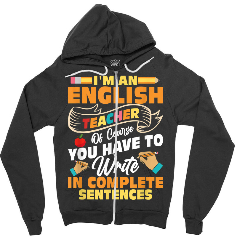 I'm An English Teacher Language Grammar T Shirt Zipper Hoodie by brict6eguo | Artistshot