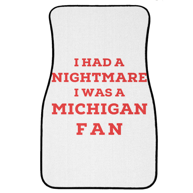 Ohio Beat Michigan, I Had A Nightmare I Was A Michigan Fan Premium T S Front Car Mat | Artistshot