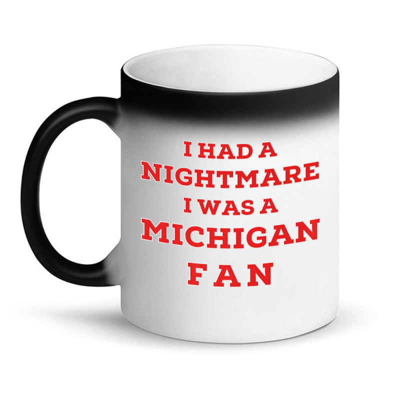 Ohio Beat Michigan, I Had A Nightmare I Was A Michigan Fan Premium T S Magic Mug | Artistshot