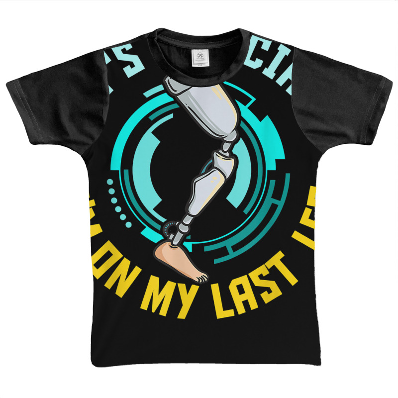 It's Official I'm On My Last Leg   Leg Prosthetic T Shirt Graphic Youth T-shirt by lelalucin | Artistshot