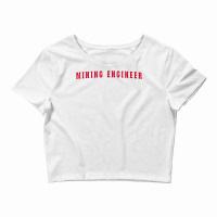 Mining Engineer T Shirt Crop Top | Artistshot