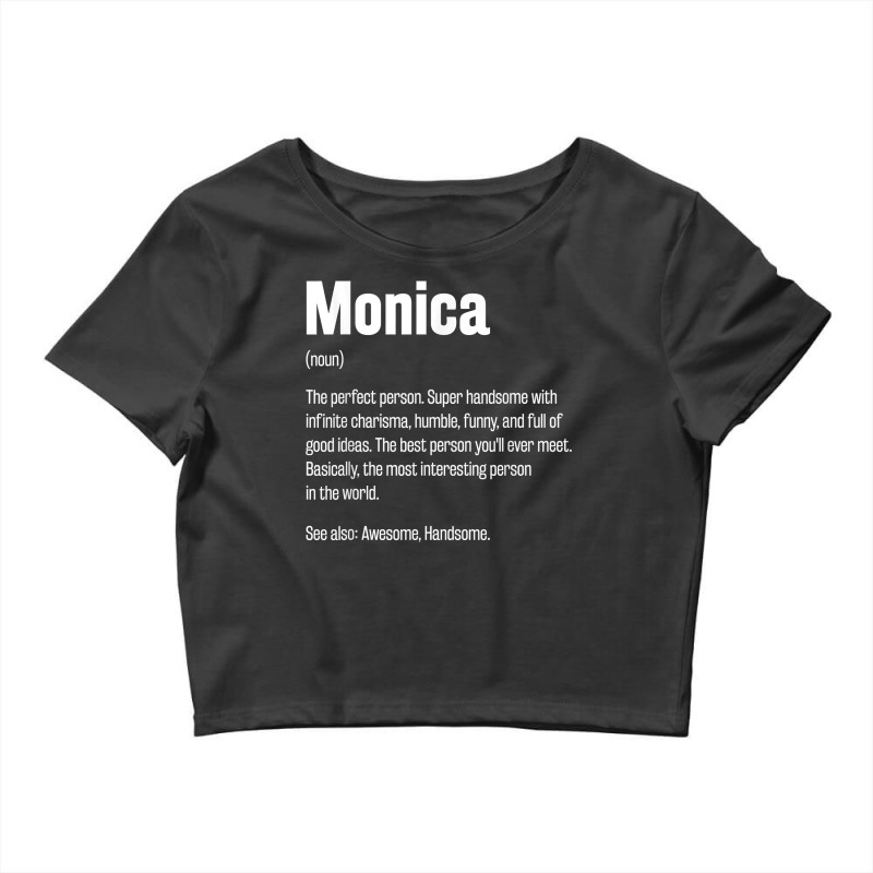 Monica Definition Funny First Name Humor Nickname T Shirt Crop Top by kaykemyjoa | Artistshot