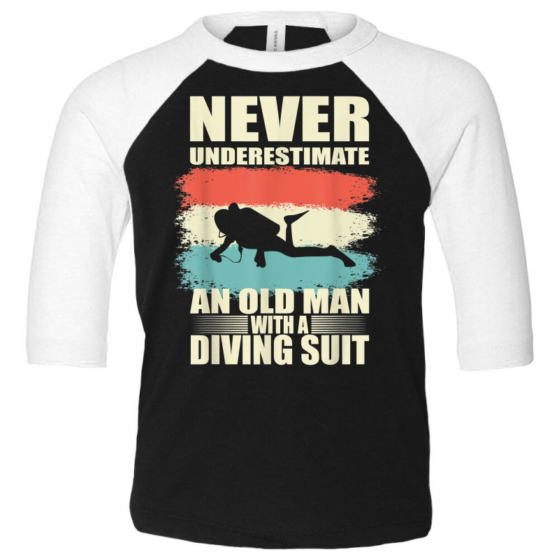 Mens Never Underestimate An Old Man With A Diving Suit T Shirt Toddler 3/4 Sleeve Tee by hoasantiaz | Artistshot