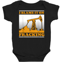 Oil Drilling Oilfield Fracker   Fracking T Shirt Baby Bodysuit | Artistshot