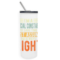 Special Constable Design  I´m Always Right  Special Premium T Shirt Skinny Tumbler | Artistshot