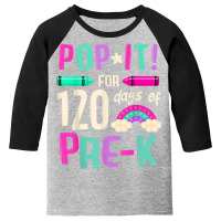 Pop It Pre K 120th Day Of School And Still Poppin Kids T Shirt Youth 3/4 Sleeve | Artistshot