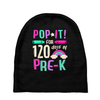 Pop It Pre K 120th Day Of School And Still Poppin Kids T Shirt Baby Beanies | Artistshot