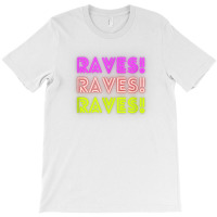 Raves Funny Raving Festival Electronic Music Hippy Dancing T Shirt T-shirt | Artistshot