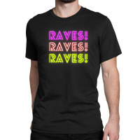 Raves Funny Raving Festival Electronic Music Hippy Dancing T Shirt Classic T-shirt | Artistshot