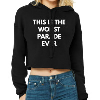 This Is The Worst Parade Ever Cropped Hoodie | Artistshot