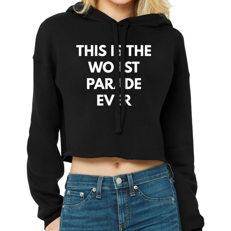 This Is The Worst Parade Ever Cropped Hoodie by dudi2 | Artistshot