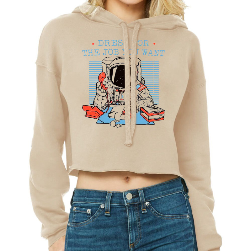 Dress For The Job You Want Cropped Hoodie | Artistshot