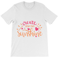 Sun T Shirt Create Your Own Sunshine T-shirt | Artistshot