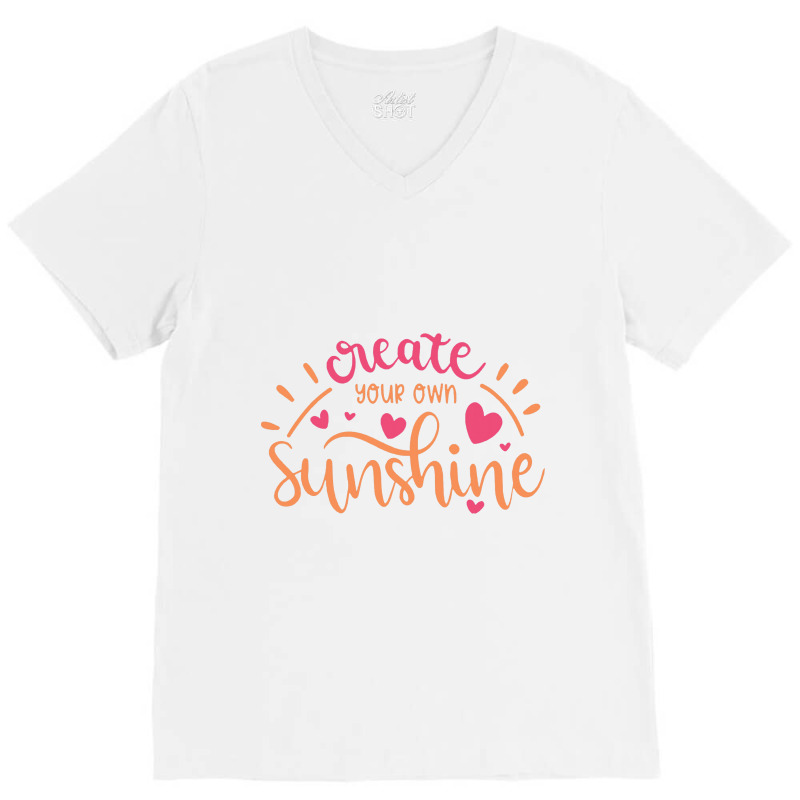 Sun T Shirt Create Your Own Sunshine V-neck Tee | Artistshot