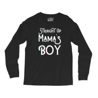 Straight Up Mama S Boy Mom Favorite Twin Funny Mama Boys Son Long Sleeve Shirts | Artistshot