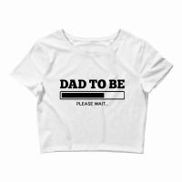 Dad To Be Crop Top | Artistshot