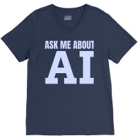 Ask Me About Ai V-neck Tee | Artistshot