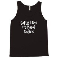 Salty Like Normal Saline Tank Top | Artistshot