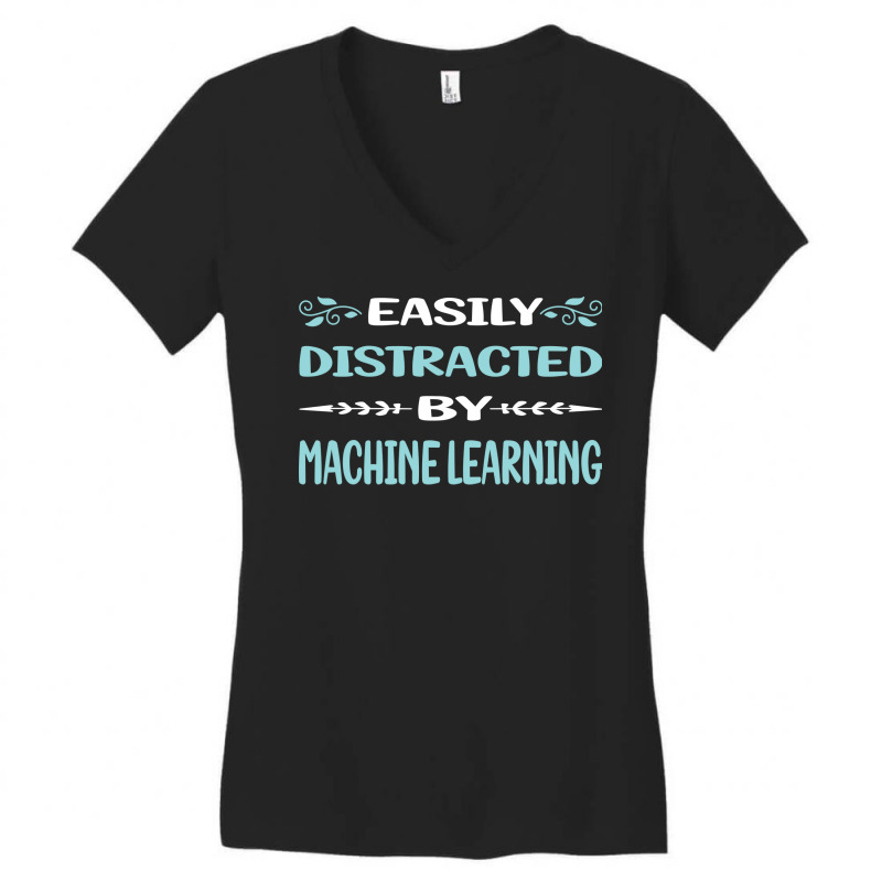 Funny Easily Distracted By Machine Learning Women's V-Neck T-Shirt by raillytakekik | Artistshot