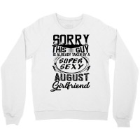 This Guy Is Taken By A Super Sexy August Girlfriend Crewneck Sweatshirt | Artistshot