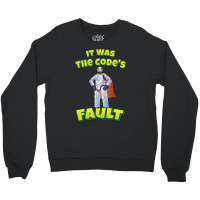 It Was The Code's Fault Crewneck Sweatshirt | Artistshot