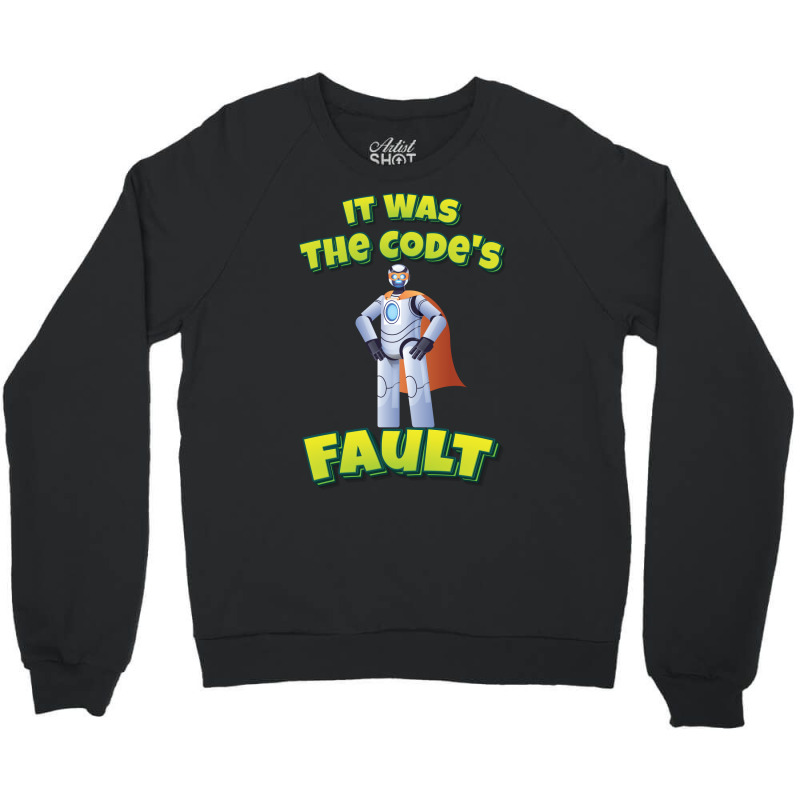 It Was The Code's Fault Crewneck Sweatshirt by rheedeholnesf | Artistshot