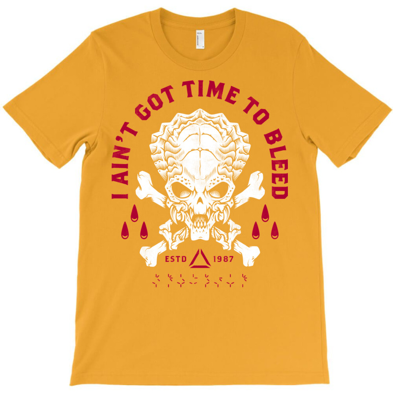 Predator Skull   Ain't Got Time To Bleed   Military   Distressed T-Shirt by saebagianeef | Artistshot