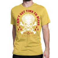 Predator Skull   Ain't Got Time To Bleed   Military   Distressed Classic T-shirt | Artistshot