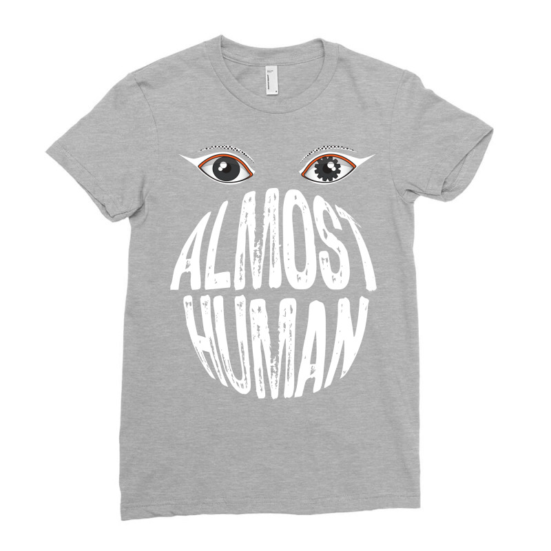 Almost Human Ladies Fitted T-Shirt by qotibawojtany | Artistshot