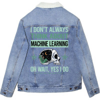 Funny Skeleton Yes I Do Machine Learning Unisex Sherpa-lined Denim Jacket | Artistshot