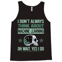 Funny Skeleton Yes I Do Machine Learning Tank Top | Artistshot