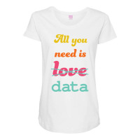 All You Need Is Data   Machine Learning Maternity Scoop Neck T-shirt | Artistshot