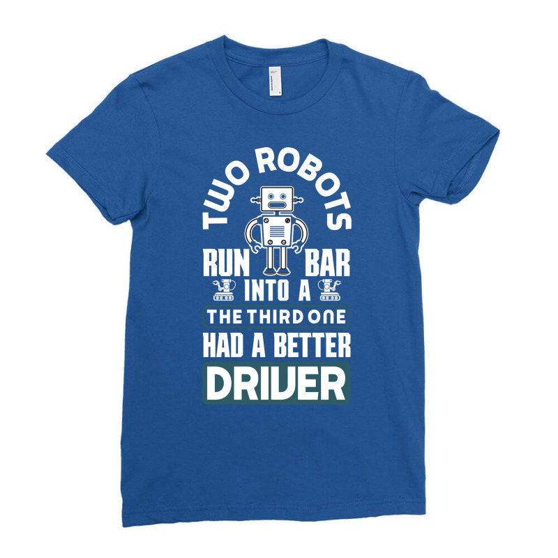 Robotics Engineering Humanoid Robots Funny Robotics Pun (2) Ladies Fitted T-Shirt by temmampohumi1 | Artistshot