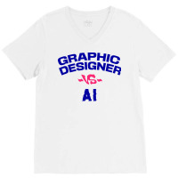 Graphic Designer Vs Ai V-neck Tee | Artistshot