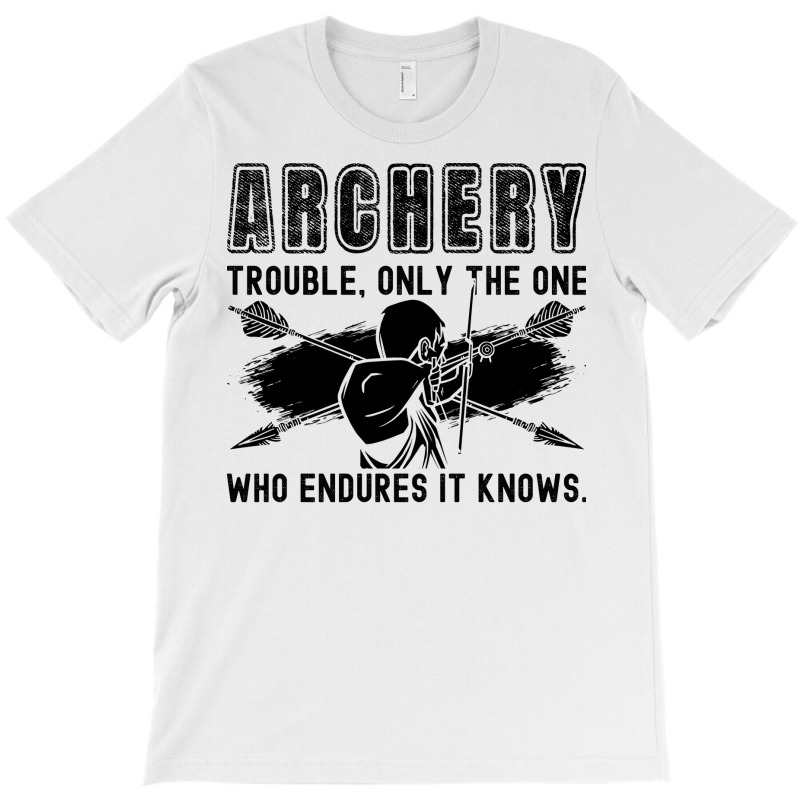 Archery Trouble Only The Bo Shooting Arrow Archer Travel T-shirt | Artistshot