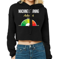 Funny Addict Machine Learning Cropped Hoodie | Artistshot