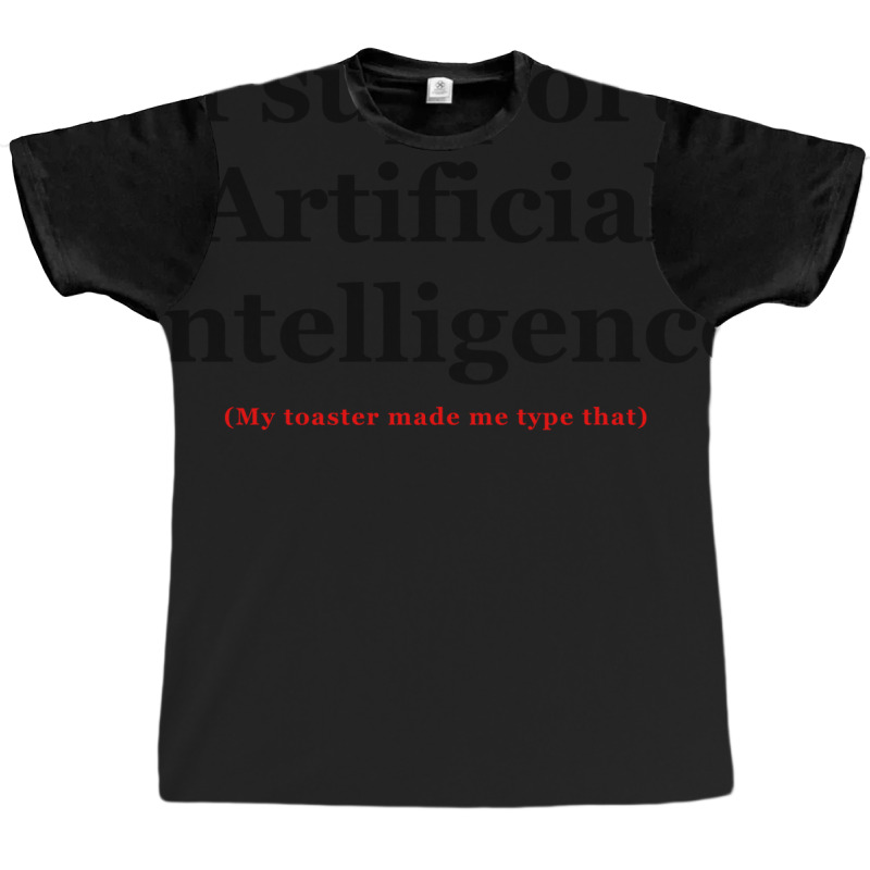 My Toaster Made Me Say That Graphic T-shirt | Artistshot