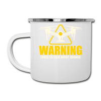 Warning Loves To Talk About Drones Flying Aircraft Robotics Camper Cup | Artistshot