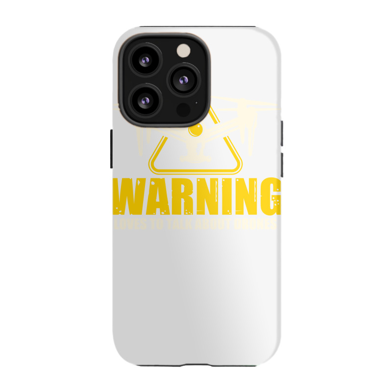 Warning Loves To Talk About Drones Flying Aircraft Robotics Iphone 13 Pro Case | Artistshot