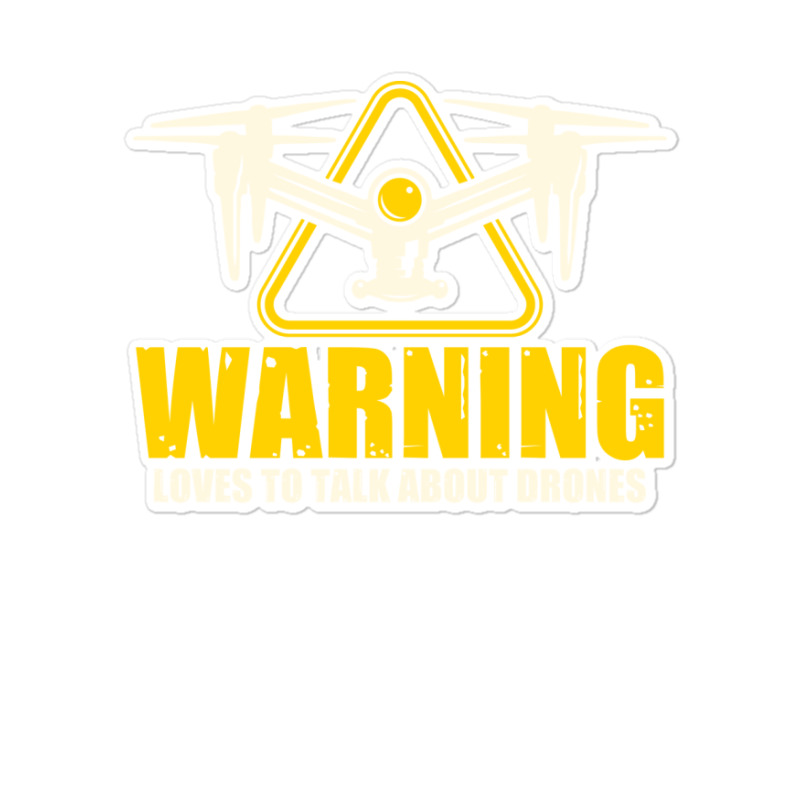 Warning Loves To Talk About Drones Flying Aircraft Robotics Sticker | Artistshot