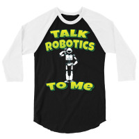 Talk Robotics To Me 3/4 Sleeve Shirt | Artistshot