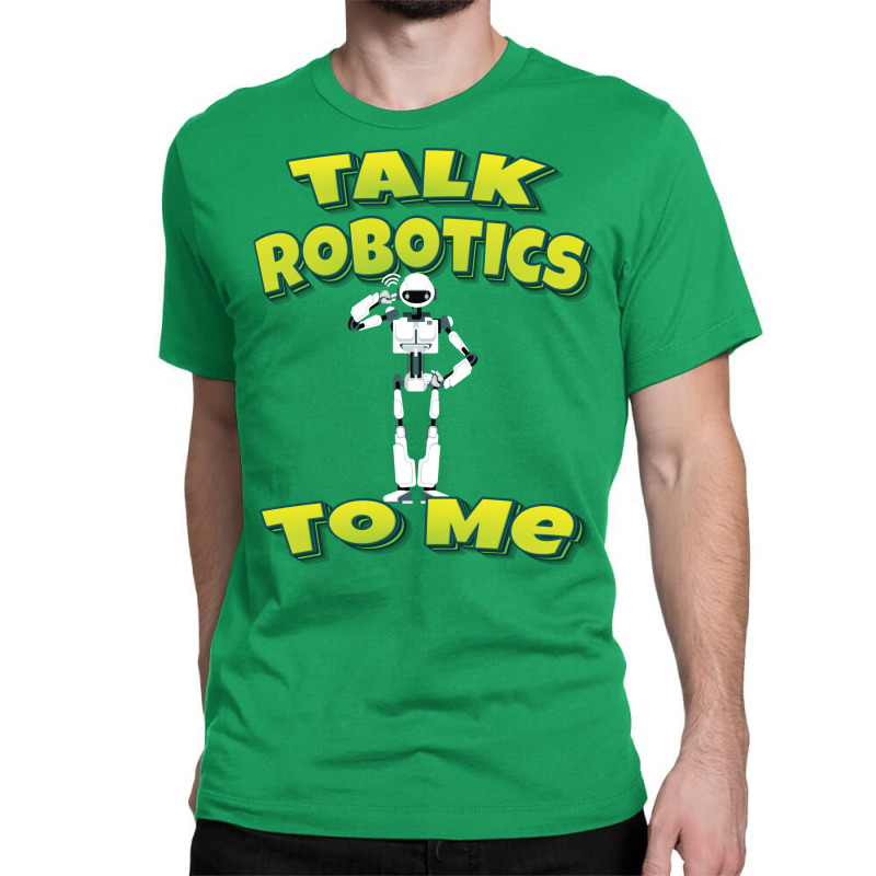 Talk Robotics To Me Classic T-shirt | Artistshot