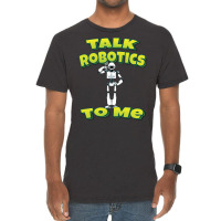 Talk Robotics To Me Vintage T-shirt | Artistshot