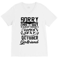 This Guy Is Taken By A Super Sexy October Girlfriend V-neck Tee | Artistshot