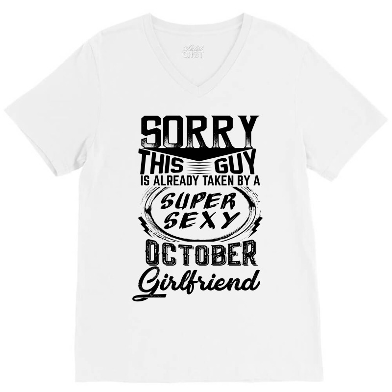 This Guy Is Taken By A Super Sexy October Girlfriend V-neck Tee | Artistshot