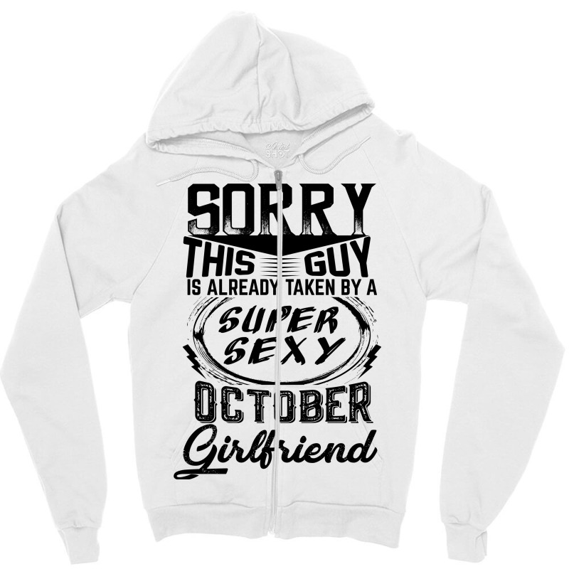 This Guy Is Taken By A Super Sexy October Girlfriend Zipper Hoodie | Artistshot