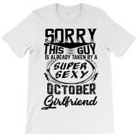 This Guy Is Taken By A Super Sexy October Girlfriend T-shirt | Artistshot