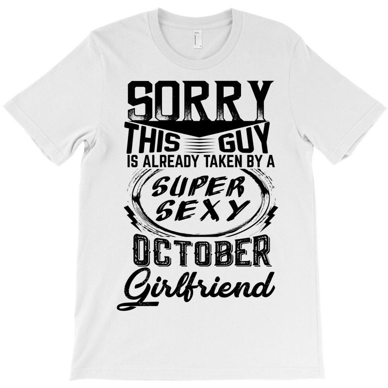 This Guy Is Taken By A Super Sexy October Girlfriend T-shirt | Artistshot