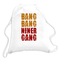 Bang Bang Niner Gang Football Drawstring Bags | Artistshot